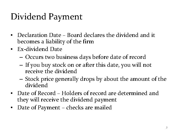 Dividend Payment • Declaration Date – Board declares the dividend and it becomes a