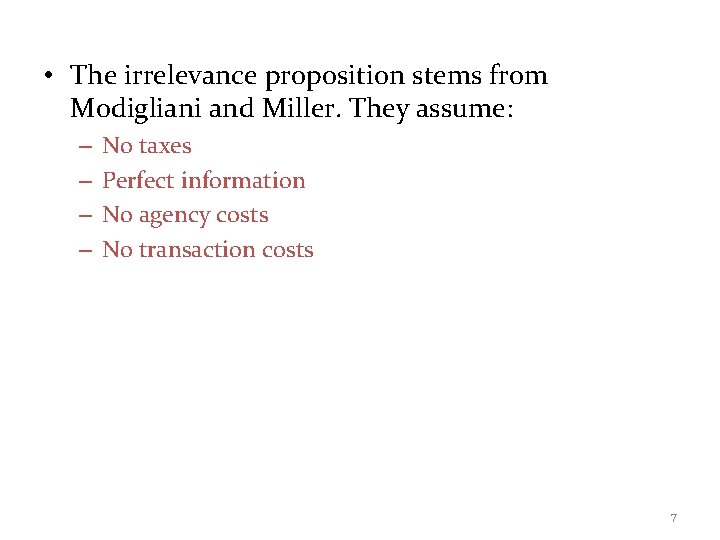  • The irrelevance proposition stems from Modigliani and Miller. They assume: – –