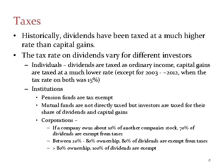 Taxes • Historically, dividends have been taxed at a much higher rate than capital