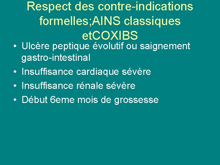 Respect des contre-indications formelles; AINS classiques et. COXIBS • Ulcère peptique évolutif ou saignement