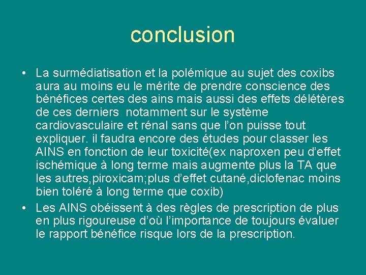 conclusion • La surmédiatisation et la polémique au sujet des coxibs aura au moins