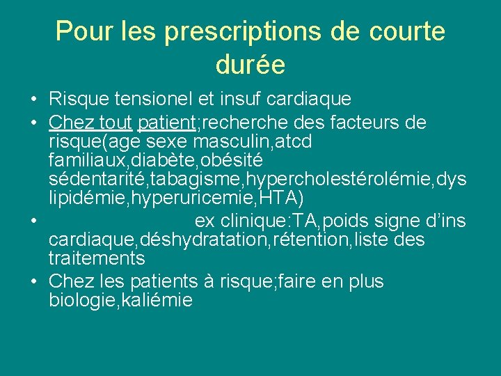 Pour les prescriptions de courte durée • Risque tensionel et insuf cardiaque • Chez