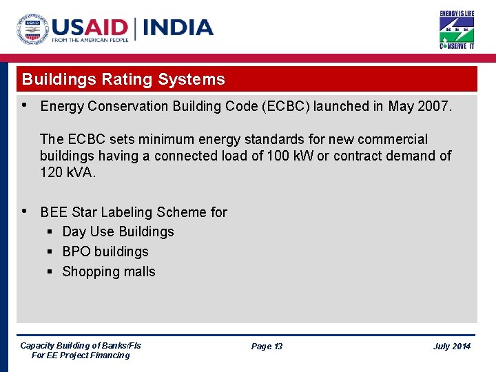 Buildings Rating Systems • Energy Conservation Building Code (ECBC) launched in May 2007. The