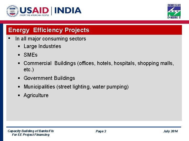 Energy Efficiency Projects • In all major consuming sectors § Large Industries § SMEs