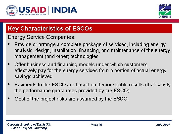 Key Characteristics of ESCOs Energy Service Companies: • Provide or arrange a complete package