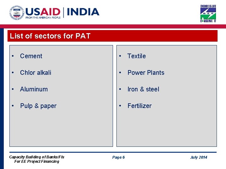 List of sectors for PAT • Cement • Textile • Chlor alkali • Power