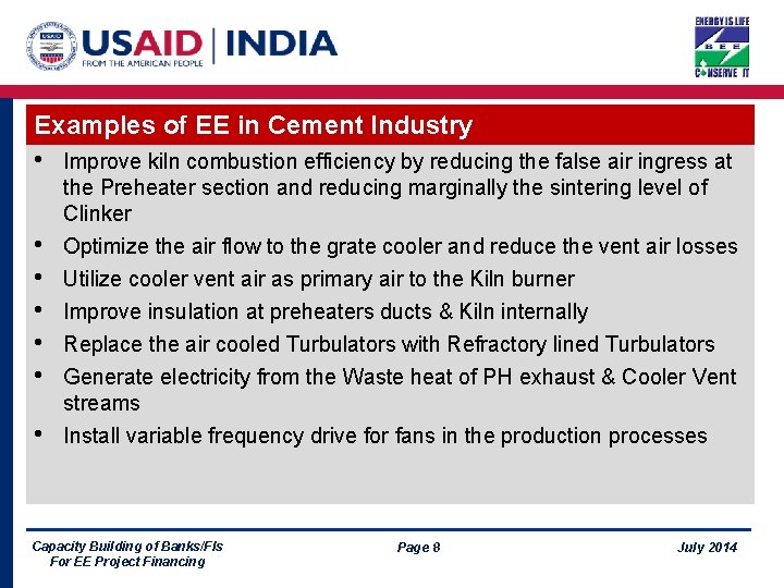 Examples of EE in Cement Industry • • Improve kiln combustion efficiency by reducing