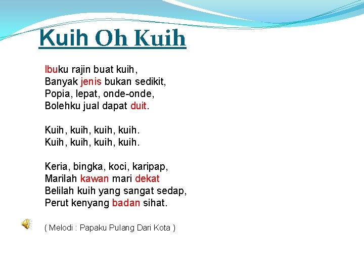 Kuih Oh Kuih Ibuku rajin buat kuih, Banyak jenis bukan sedikit, Popia, lepat, onde-onde,