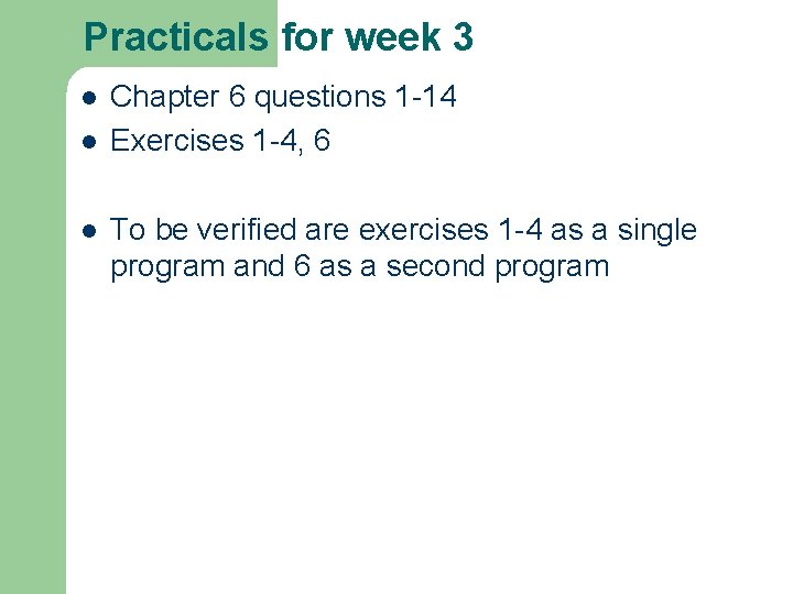 Practicals for week 3 l l l Chapter 6 questions 1 -14 Exercises 1 Practicals for week 3 l l l Chapter 6 questions 1 -14 Exercises 1