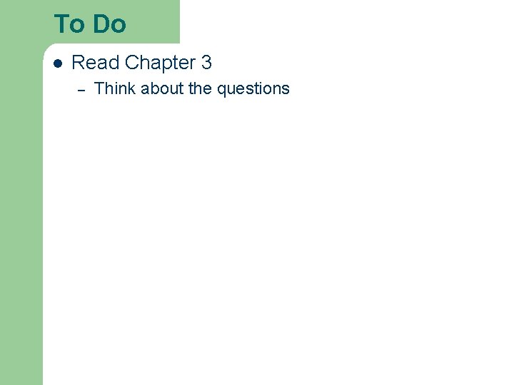 To Do l Read Chapter 3 – Think about the questions To Do l Read Chapter 3 – Think about the questions