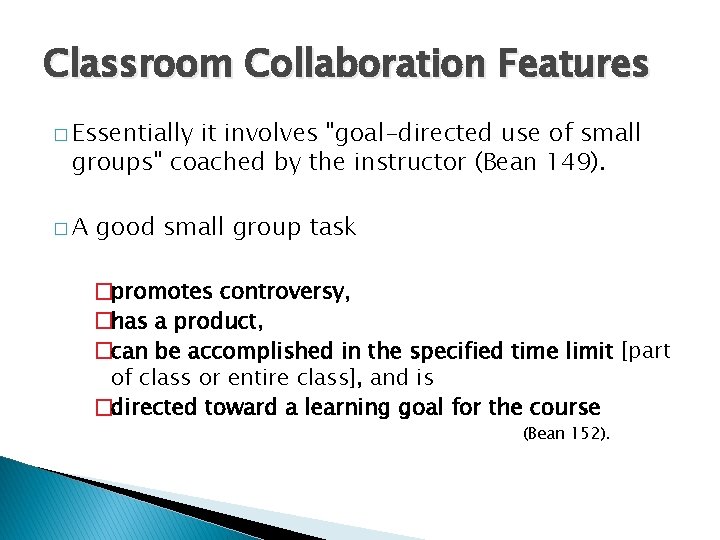 Classroom Collaboration Features � Essentially it involves "goal-directed use of small groups" coached by