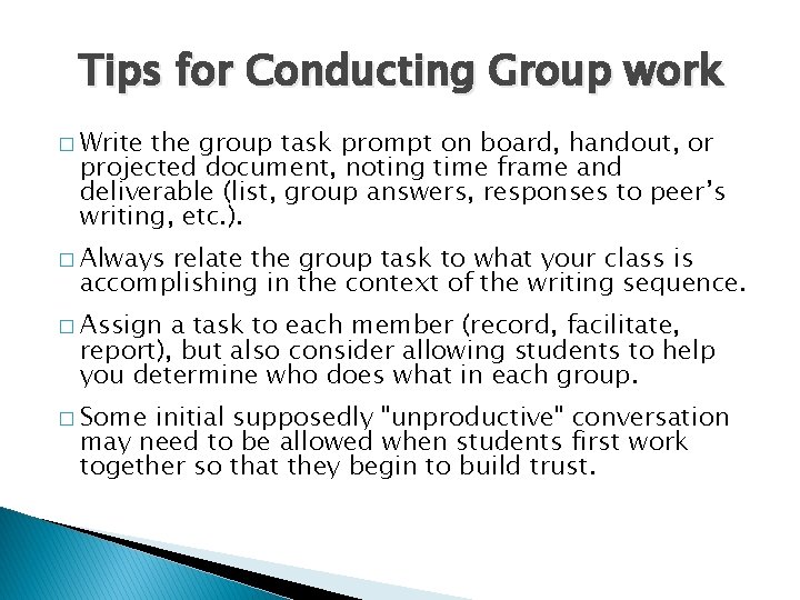 Tips for Conducting Group work � Write the group task prompt on board, handout,
