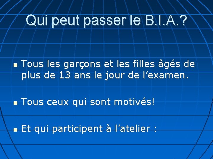 Qui peut passer le B. I. A. ? Tous les garçons et les filles