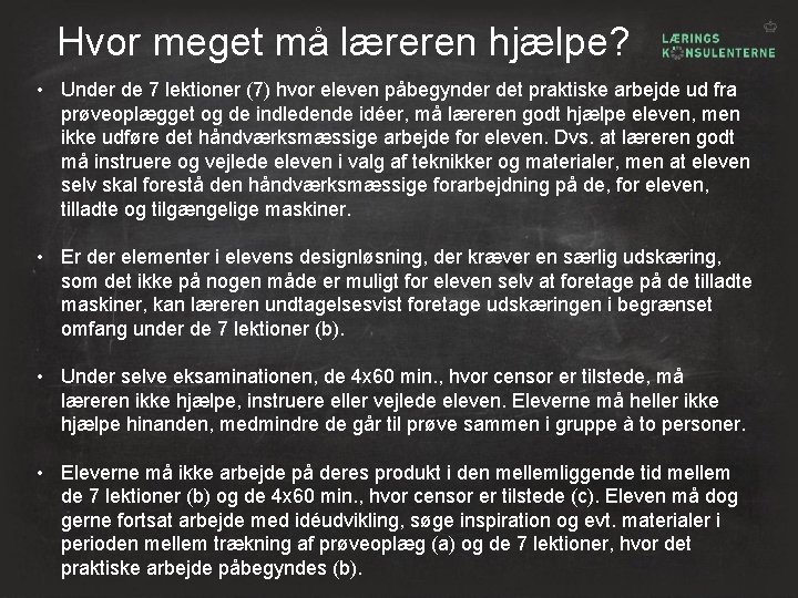 Hvor meget må læreren hjælpe? • Under de 7 lektioner (7) hvor eleven påbegynder