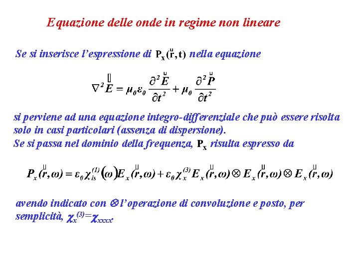 Equazione delle onde in regime non lineare Se si inserisce l’espressione di nella equazione