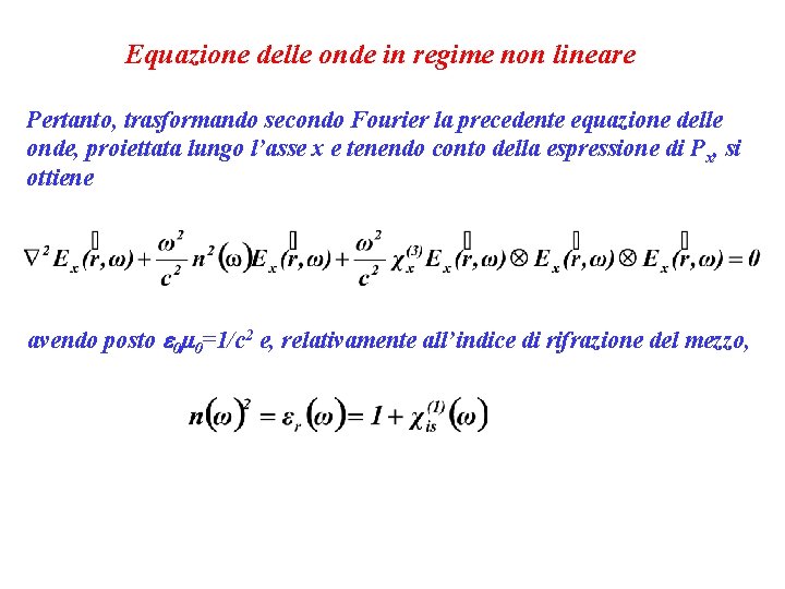 Equazione delle onde in regime non lineare Pertanto, trasformando secondo Fourier la precedente equazione