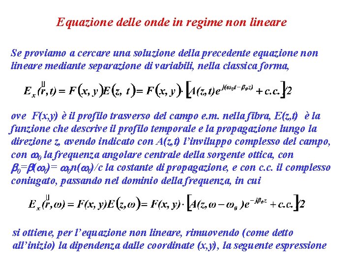 Equazione delle onde in regime non lineare Se proviamo a cercare una soluzione della