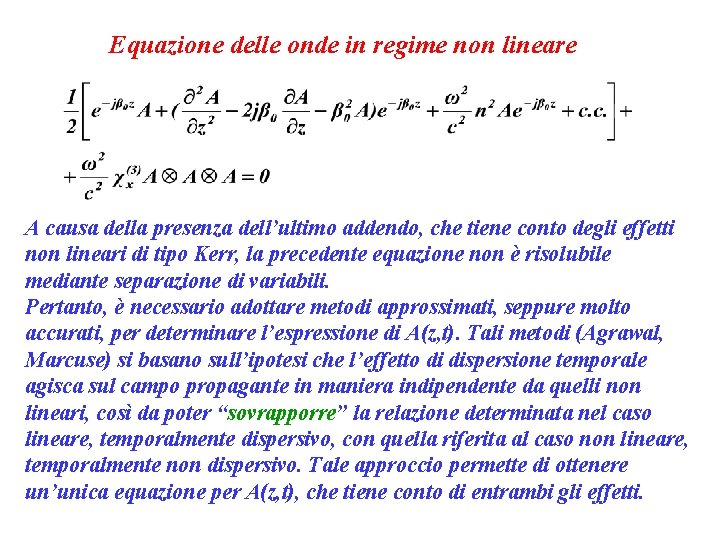 Equazione delle onde in regime non lineare A causa della presenza dell’ultimo addendo, che