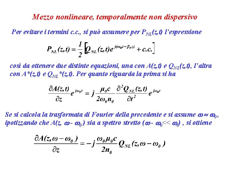 Mezzo nonlineare, temporalmente non dispersivo Per evitare i termini c. c. , si può