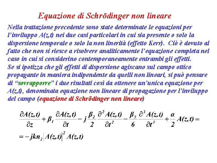 Equazione di Schrödinger non lineare Nella trattazione precedente sono state determinate le equazioni per