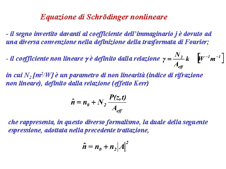 Equazione di Schrödinger nonlineare - il segno invertito davanti al coefficiente dell’immaginario j è