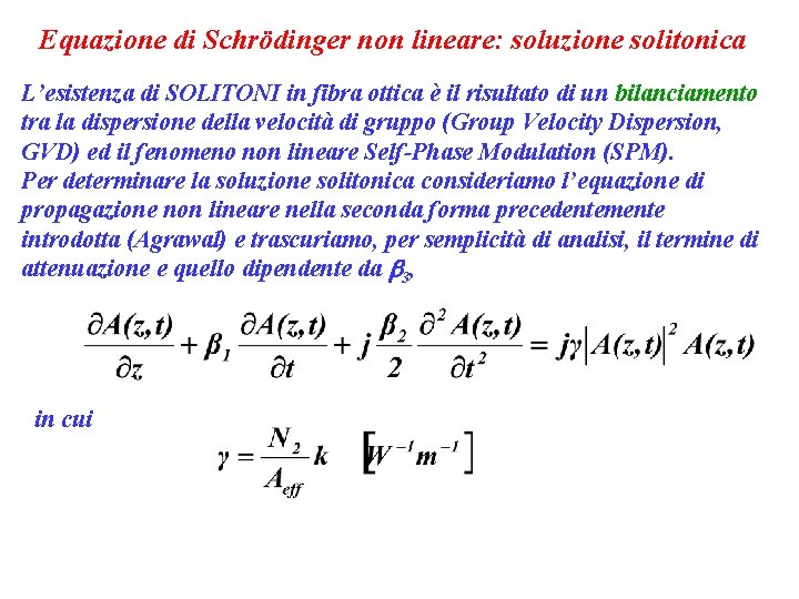 Equazione di Schrödinger non lineare: soluzione solitonica L’esistenza di SOLITONI in fibra ottica è