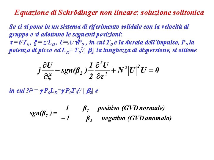 Equazione di Schrödinger non lineare: soluzione solitonica Se ci si pone in un sistema