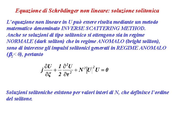Equazione di Schrödinger non lineare: soluzione solitonica L’equazione non lineare in U può essere