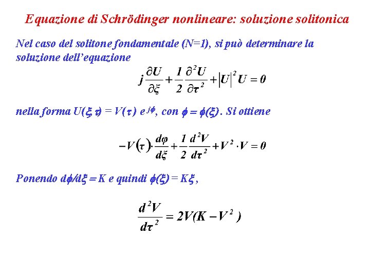 Equazione di Schrödinger nonlineare: soluzione solitonica Nel caso del solitone fondamentale (N=1), si può