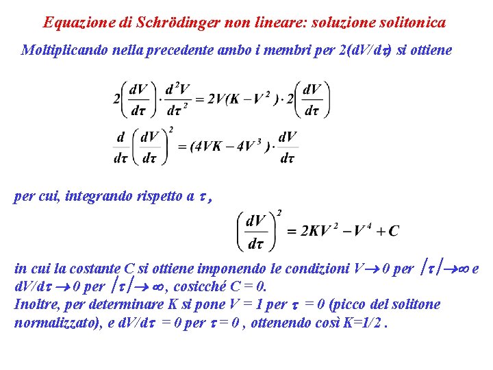 Equazione di Schrödinger non lineare: soluzione solitonica Moltiplicando nella precedente ambo i membri per