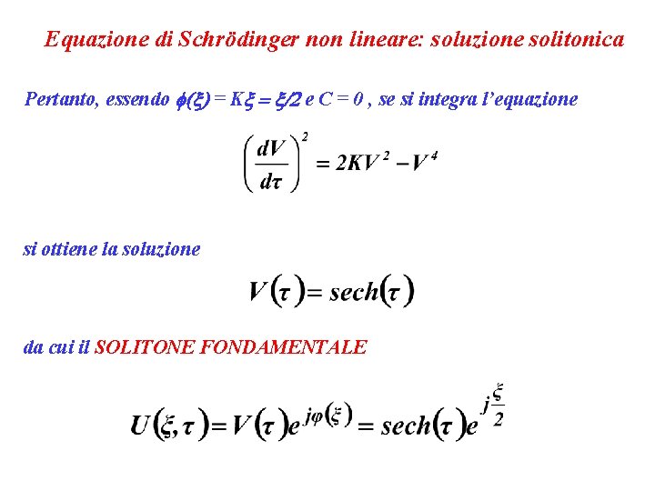 Equazione di Schrödinger non lineare: soluzione solitonica Pertanto, essendo f(x) = Kx = x/2