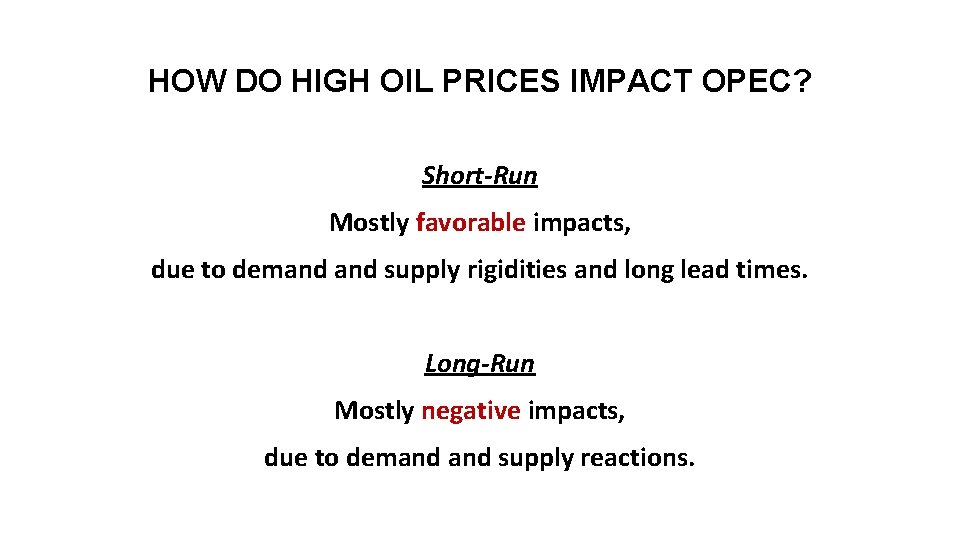 HOW DO HIGH OIL PRICES IMPACT OPEC? Short-Run Mostly favorable impacts, due to demand