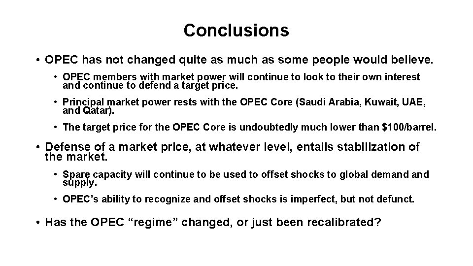 Conclusions • OPEC has not changed quite as much as some people would believe.