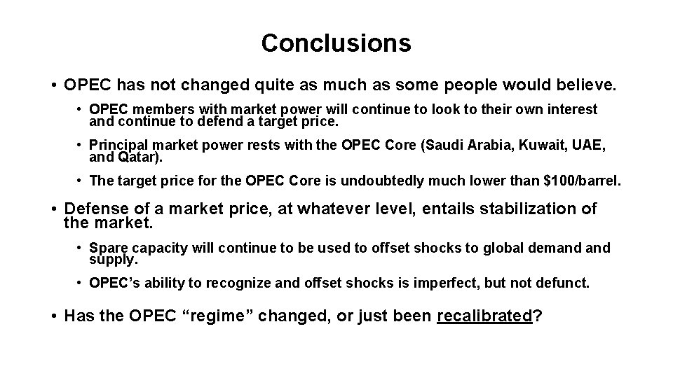 Conclusions • OPEC has not changed quite as much as some people would believe.