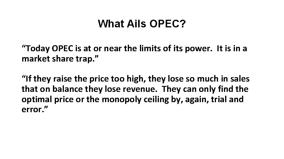 What Ails OPEC? “Today OPEC is at or near the limits of its power.