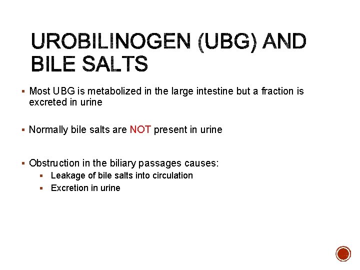 § Most UBG is metabolized in the large intestine but a fraction is excreted