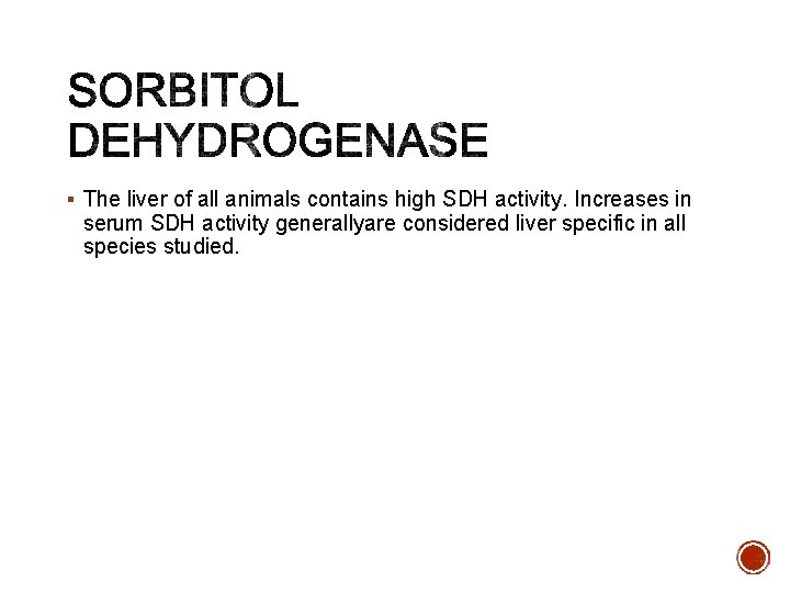 § The liver of all animals contains high SDH activity. Increases in serum SDH