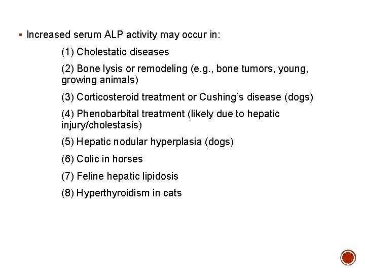 § Increased serum ALP activity may occur in: (1) Cholestatic diseases (2) Bone lysis