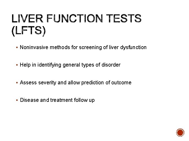 § Noninvasive methods for screening of liver dysfunction § Help in identifying general types