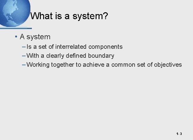 What is a system? • A system – Is a set of interrelated components