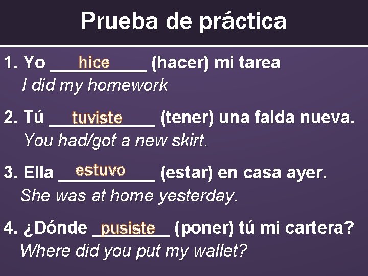 Prueba de práctica hice 1. Yo _____ (hacer) mi tarea I did my homework