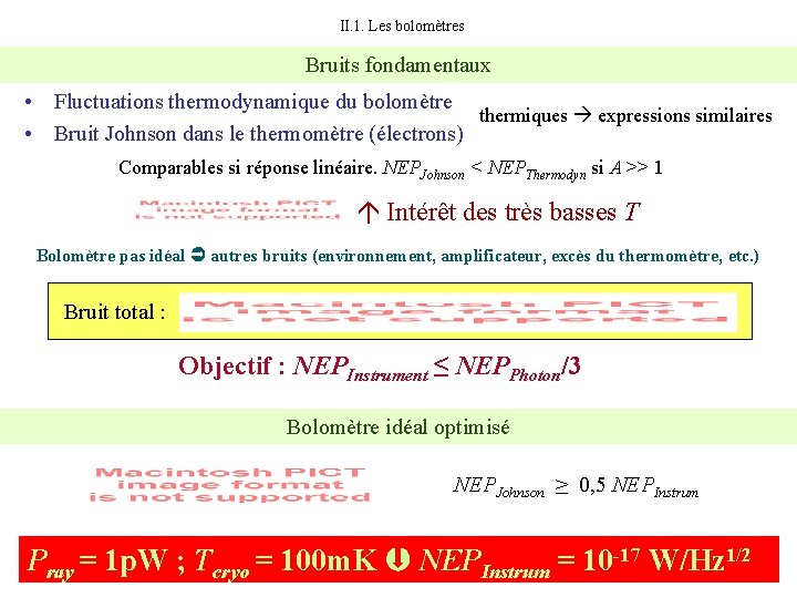 II. 1. Les bolomètres Bruits fondamentaux • Fluctuations thermodynamique du bolomètre thermiques expressions similaires