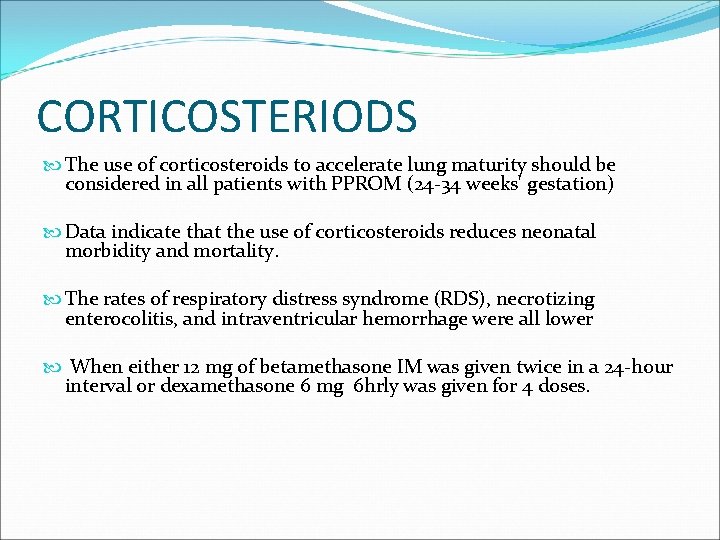 CORTICOSTERIODS The use of corticosteroids to accelerate lung maturity should be considered in all