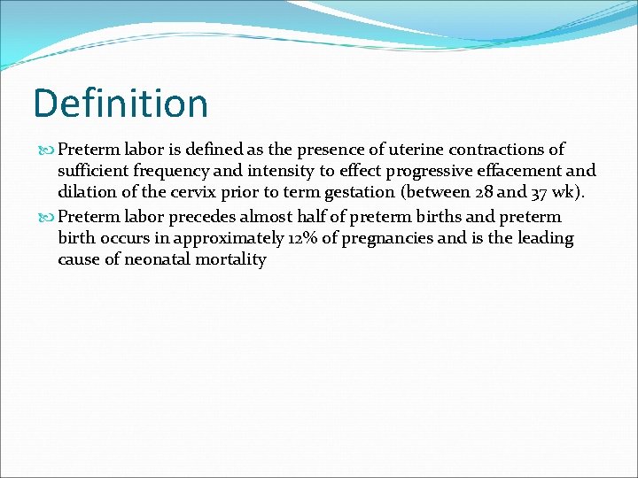 Definition Preterm labor is defined as the presence of uterine contractions of sufficient frequency