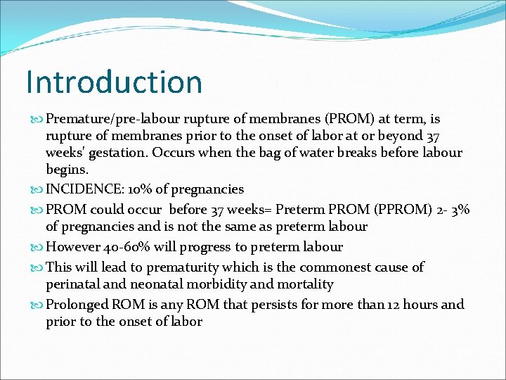 Introduction Premature/pre-labour rupture of membranes (PROM) at term, is rupture of membranes prior to