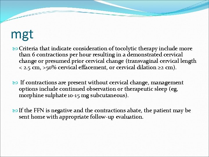 mgt Criteria that indicate consideration of tocolytic therapy include more than 6 contractions per
