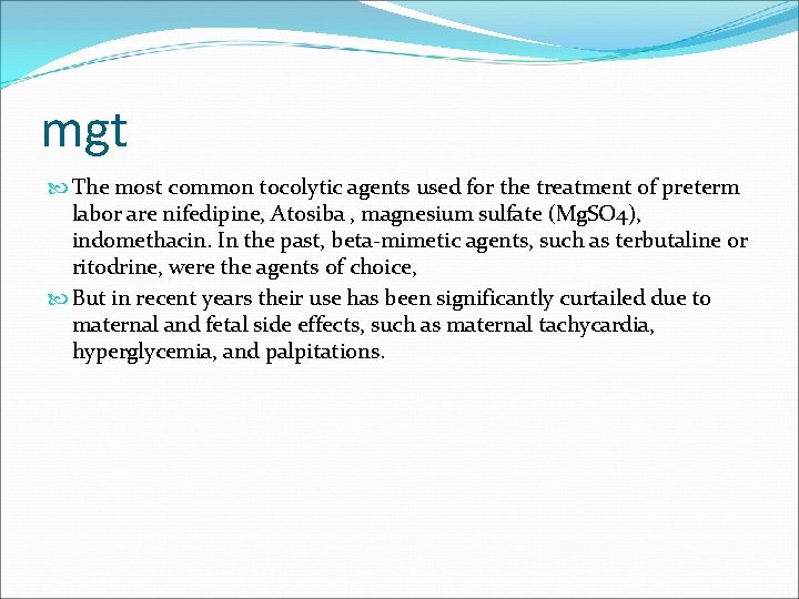 mgt The most common tocolytic agents used for the treatment of preterm labor are