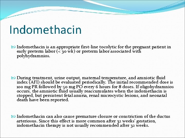 Indomethacin is an appropriate first-line tocolytic for the pregnant patient in early preterm labor