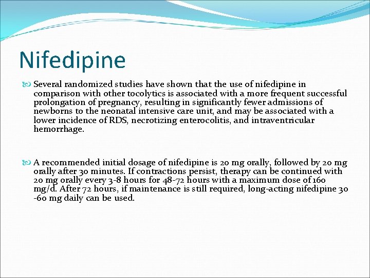 Nifedipine Several randomized studies have shown that the use of nifedipine in comparison with