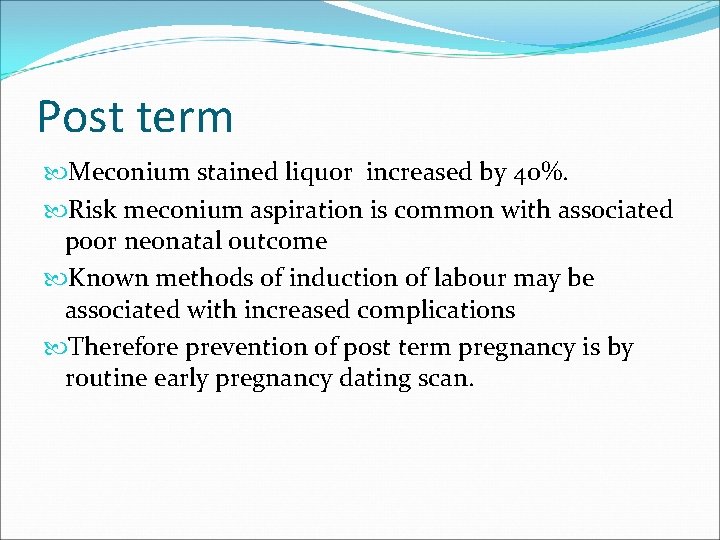 Post term Meconium stained liquor increased by 40%. Risk meconium aspiration is common with